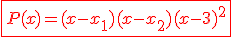 3$\red \fbox{P(x)=(x-x_1)(x-x_2)(x-3)^2